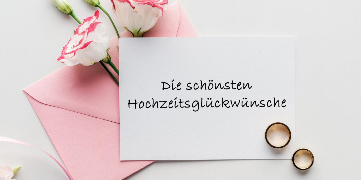 Hochzeitsglückwünsche Sprüche & Zitate für Hochzeitskarte und Gästebuch